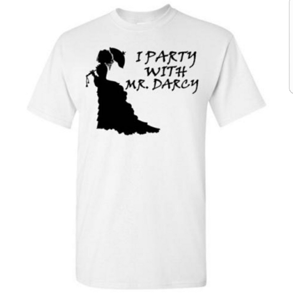 I Party With Mr Darcy Funny Tshirt With Sayings